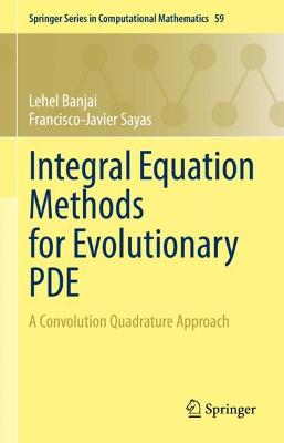 Integral Equation Methods for Evolutionary PDE: A Convolution Quadrature Approach 2022 ed.