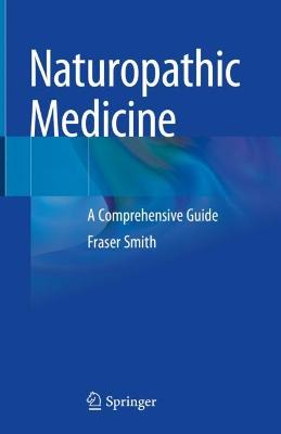 Naturopathic Medicine: A Comprehensive Guide 2022 ed.