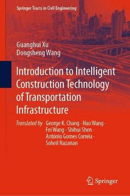 Introduction to Intelligent Construction Technology of Transportation  Infrastructure 2023 ed.