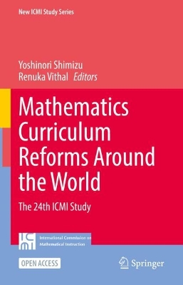 Mathematics Curriculum Reforms Around the World: The 24th ICMI Study 1st ed. 2023