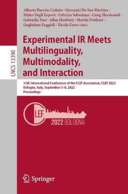 Experimental IR Meets Multilinguality, Multimodality, and Interaction: 13th International Conference of the CLEF Association, CLEF 2022, Bologna,  Italy, September 58, 2022, Proceedings 1st ed. 2022