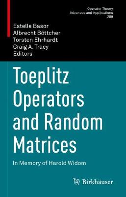 Toeplitz Operators and Random Matrices: In Memory of Harold Widom 2022 ed.