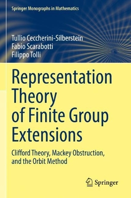 Representation Theory of Finite Group Extensions: Clifford Theory, Mackey Obstruction, and the Orbit Method 2022 ed.