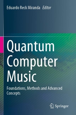 Quantum Computer Music: Foundations, Methods and Advanced Concepts 2022 ed.