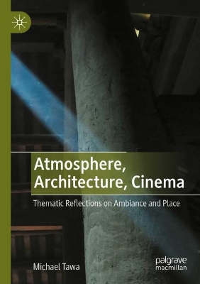 Atmosphere, Architecture, Cinema: Thematic Reflections on Ambiance and Place 2022 ed.