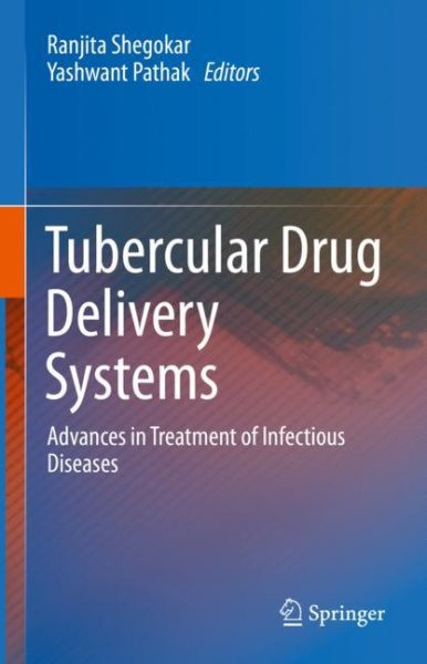 Tubercular Drug Delivery Systems: Advances in Treatment of Infectious Diseases 2023 ed.