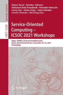 Service-Oriented Computing - ICSOC 2021 Workshops: AIOps, STRAPS, AI-PA and Satellite Events, Dubai, United Arab Emirates, November 22-25, 2021, Proceedings