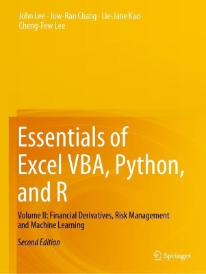 Essentials of Excel VBA, Python, and R: Volume II: Financial Derivatives, Risk Management and Machine Learning Second Edition 2023