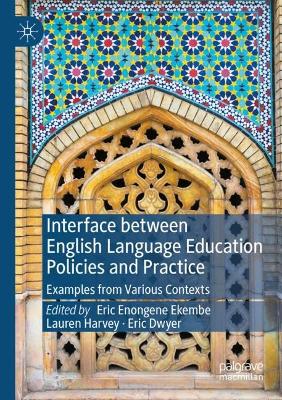 Interface between English Language Education Policies and Practice: Examples from Various Contexts 2023 ed.