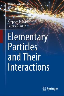Elementary Particles and Their Interactions 2022 ed.