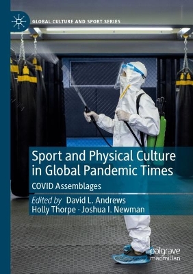 Sport and Physical Culture in Global Pandemic Times: COVID Assemblages 2023 ed.