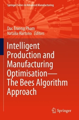 Intelligent Production and Manufacturing OptimisationThe Bees Algorithm  Approach 2023 ed.