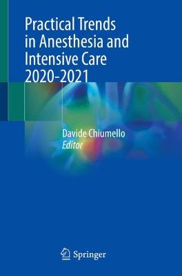 Practical Trends in Anesthesia and Intensive Care 2020-2021 1st ed. 2022