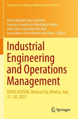 Industrial Engineering and Operations Management: XXVIII IJCIEOM, Mexico City, Mexico, July 1720, 2022 2022 ed.