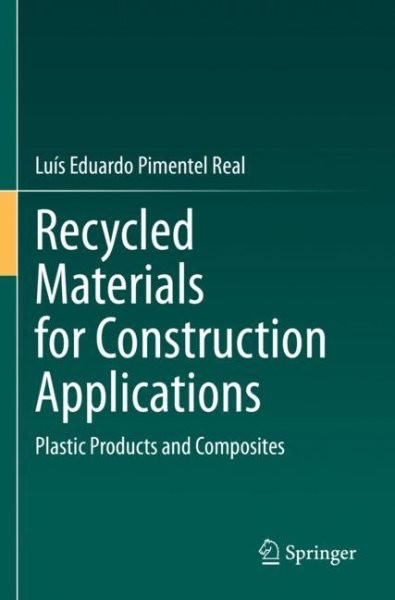 Recycled Materials for Construction Applications: Plastic Products and Composites 2023 ed.