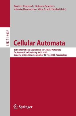 Cellular Automata: 15th International Conference on Cellular Automata for Research and Industry, ACRI 2022, Geneva, Switzerland, September 12-15, 2022, Proceedings