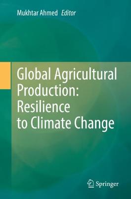 Global Agricultural Production: Resilience to Climate Change 2022 ed.