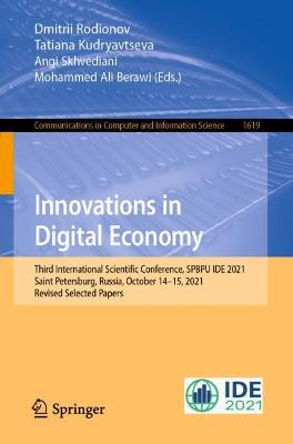 Innovations in Digital Economy: Third International Scientific Conference, SPBPU IDE 2021, Saint Petersburg,  Russia, October 1415, 2021, Revised Selected Papers 1st ed. 2022