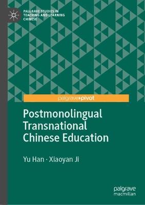 Postmonolingual Transnational Chinese Education 1st ed. 2022