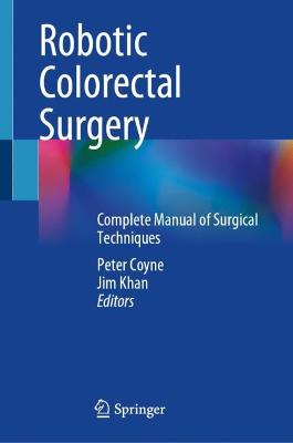 Robotic Colorectal Surgery: Complete Manual of Surgical Techniques 2022 ed.