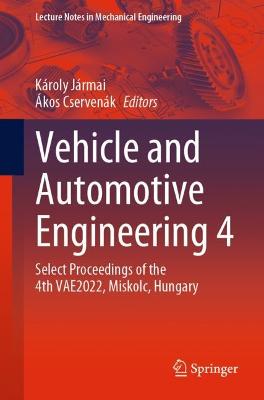 Vehicle and Automotive Engineering 4: Select Proceedings of the 4th VAE2022, Miskolc, Hungary