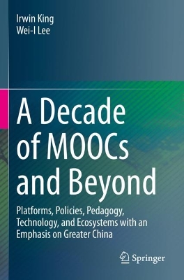 Decade of MOOCs and Beyond: Platforms, Policies, Pedagogy, Technology, and Ecosystems with an Emphasis  on Greater China 2023 ed.