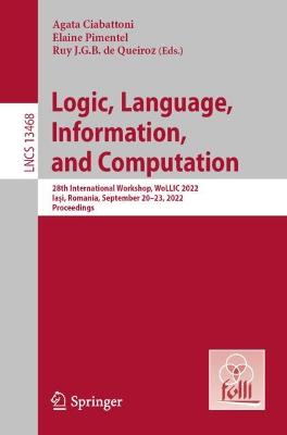 Logic, Language, Information, and Computation: 28th International Workshop, WoLLIC 2022, Iasi, Romania, September 20-23, 2022, Proceedings