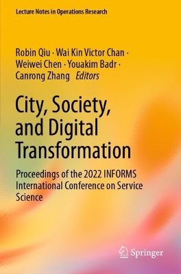 City, Society, and Digital Transformation: Proceedings of the 2022 INFORMS International Conference on Service Science 2022 ed.