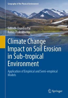 Climate Change Impact on Soil Erosion in Sub-tropical Environment: Application of Empirical and Semi-empirical Models 2022 ed.