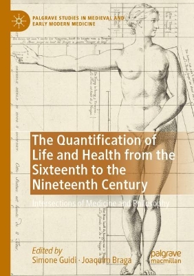 Quantification of Life and Health from the Sixteenth to the Nineteenth Century: Intersections of Medicine and Philosophy