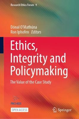 Ethics, Integrity and Policymaking: The Value of the Case Study 1st ed. 2022