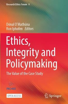 Ethics, Integrity and Policymaking: The Value of the Case Study 1st ed. 2022