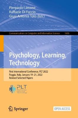 Psychology, Learning, Technology: First International Conference, PLT 2022, Foggia, Italy, January 1921,  2022, Revised Selected Papers 1st ed. 2022