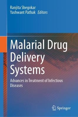 Malarial Drug Delivery Systems: Advances in Treatment of Infectious Diseases 2023 ed.