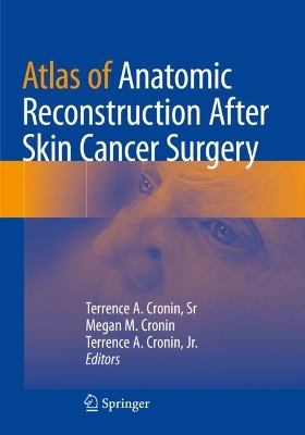 Atlas of Anatomic Reconstruction After Skin Cancer Surgery 2023 ed.