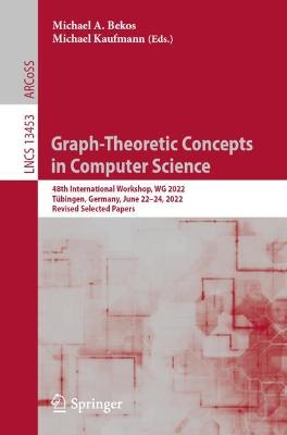 Graph-Theoretic Concepts  in Computer Science: 48th International Workshop, WG 2022, Tubingen, Germany, June 22-24, 2022, Revised Selected Papers