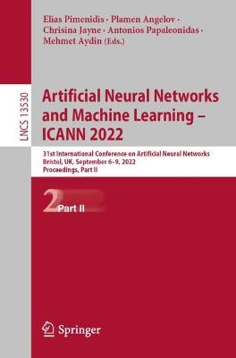 Artificial Neural Networks and Machine Learning - ICANN 2022: 31st International Conference on Artificial Neural Networks, Bristol, UK, September 6-9, 2022, Proceedings, Part II