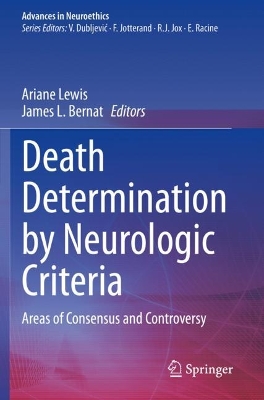 Death Determination by Neurologic Criteria: Areas of Consensus and Controversy 2022 ed.