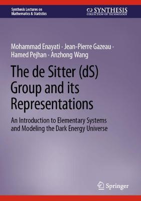 de Sitter (dS) Group and its Representations: An Introduction to Elementary Systems and Modeling the Dark Energy Universe