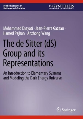 de Sitter (dS) Group and its Representations: An Introduction to Elementary Systems and Modeling the Dark Energy Universe 2023 ed.