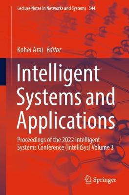 Intelligent Systems and Applications: Proceedings of the 2022 Intelligent Systems Conference (IntelliSys) Volume 3