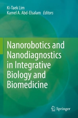 Nanorobotics and Nanodiagnostics in Integrative Biology and Biomedicine 2023 ed.