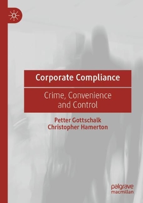 Corporate Compliance: Crime, Convenience and Control 2022 ed.