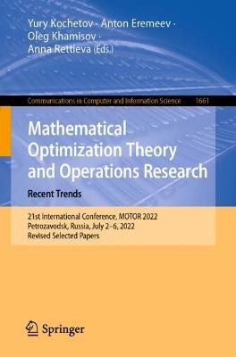 Mathematical Optimization Theory and Operations Research: Recent Trends: 21st International Conference, MOTOR 2022, Petrozavodsk, Russia, July 26,  2022, Revised Selected Papers 1st ed. 2022