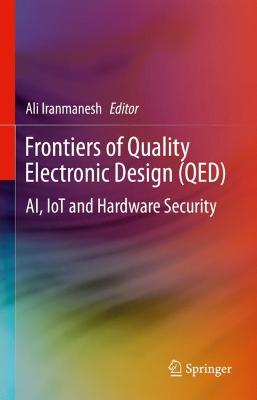 Frontiers of Quality Electronic Design (QED): AI, IoT and Hardware Security 2023 ed.