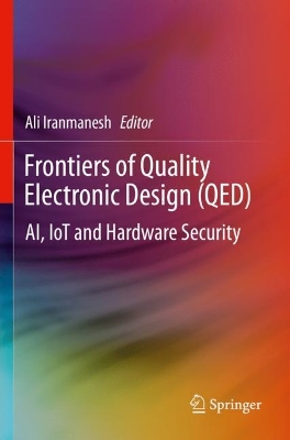 Frontiers of Quality Electronic Design (QED): AI, IoT and Hardware Security 2023 ed.