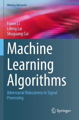 Machine Learning Algorithms: Adversarial Robustness in Signal Processing 1st ed. 2022