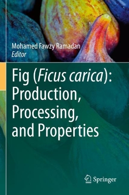 Fig (Ficus carica): Production, Processing, and Properties 1st ed. 2023