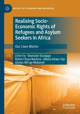 Realising Socio-Economic Rights of Refugees and Asylum Seekers in Africa: Our Lives Matter