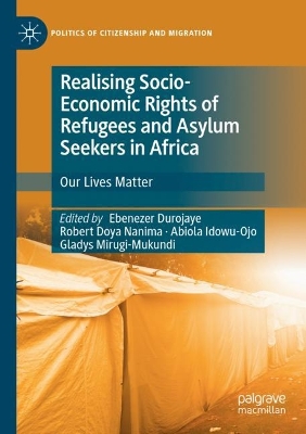 Realising Socio-Economic Rights of Refugees and Asylum Seekers in Africa: Our Lives Matter